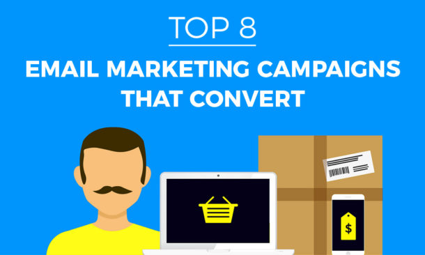 Top 8 Email Marketing Campaigns That Convert